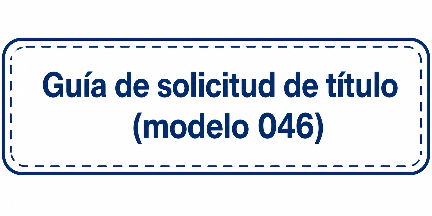 Guía de solicitud de título (modelo 046)